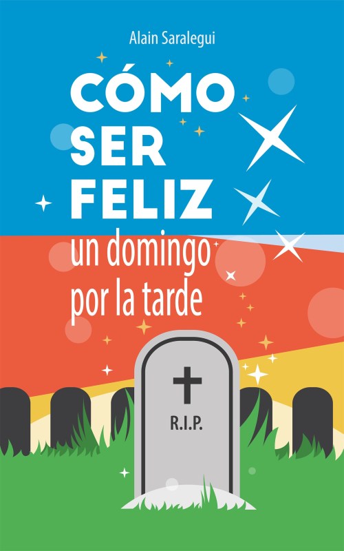 Portada de la novela Cómo ser feliz un domingo por la tarde